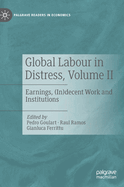 Global Labour in Distress, Volume II: Earnings, (In)decent Work and Institutions