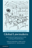 Global Lawmakers: International Organizations in the Crafting of World Markets