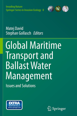 Global Maritime Transport and Ballast Water Management: Issues and Solutions - David, Matej (Editor), and Gollasch, Stephan (Editor)