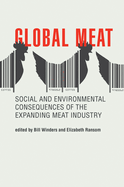 Global Meat: Social and Environmental Consequences of the Expanding Meat Industry