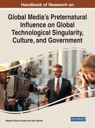 Global Media's Preternatural Influence on Global Technological Singularity, Culture and Government