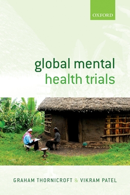 Global Mental Health Trials - Thornicroft, Graham (Editor), and Patel, Vikram (Editor)