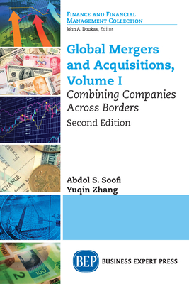 Global Mergers and Acquisitions: Combining Companies Across Borders - Soofi, Abdol S, and Zhang, Yuqin