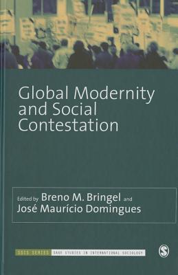 Global Modernity and Social Contestation - Bringel, Breno M. (Editor), and Domingues, Jose Mauricio (Editor)