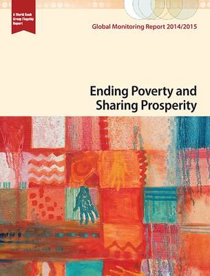 Global Monitoring Report 2014/2015: Ending Poverty and Sharing Prosperity - World Bank, and International Monetary Fund