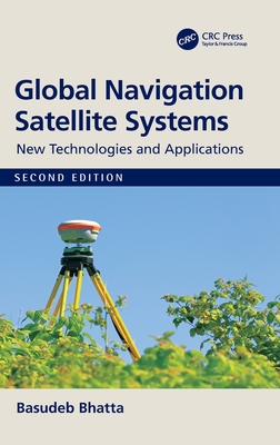 Global Navigation Satellite Systems: New Technologies and Applications - Bhatta, Basudeb
