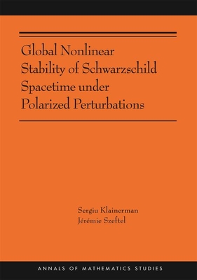 Global Nonlinear Stability of Schwarzschild Spacetime under Polarized Perturbations - Klainerman, Sergiu, and Szeftel, Jrmie