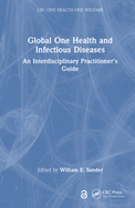 Global One Health and Infectious Diseases: An Interdisciplinary Practitioner's Guide