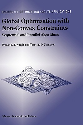 Global Optimization with Non-Convex Constraints: Sequential and Parallel Algorithms - Strongin, Roman G, and Sergeyev, Yaroslav D