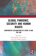 Global Pandemic, Security and Human Rights: Comparative Explorations of Covid-19 and the Law