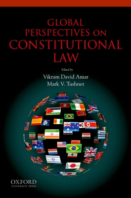 Global Perspectives on Constitutional Law - Amar, Vikram, and Tushnet, Mark