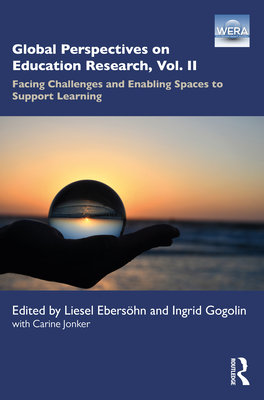 Global Perspectives on Education Research, Vol. II: Facing Challenges and Enabling Spaces to Support Learning - Ebershn, Liesel (Editor), and Gogolin, Ingrid (Editor)