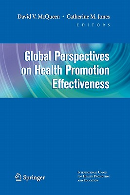 Global Perspectives on Health Promotion Effectiveness - McQueen, David V. (Editor), and Jones, Catherine (Editor)