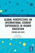 Global Perspectives on International Student Experiences in Higher Education: Tensions and Issues