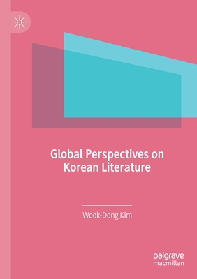 Global Perspectives on Korean Literature - Kim, Wook-Dong