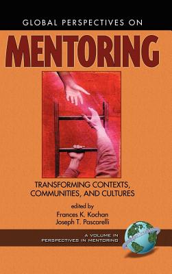 Global Perspectives on Mentoring (Hc) - Kochan, Frances K (Editor), and Pascarelli, Joseph T (Editor)