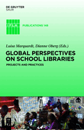 Global Perspectives on School Libraries: Projects and Practices