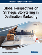 Global Perspectives on Strategic Storytelling in Destination Marketing