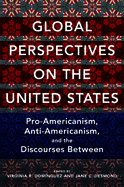 Global Perspectives on the United States: Pro-Americanism, Anti-Americanism, and the Discourses Between