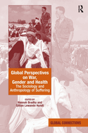 Global Perspectives on War, Gender and Health: The Sociology and Anthropology of Suffering