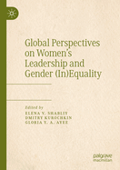Global Perspectives on Women's Leadership and Gender (In)Equality