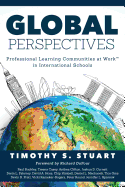 Global Perspectives: Professional Learning Communities in International Schools (Fully Institutionalize Behaviors Consistent with Plc Expectations)
