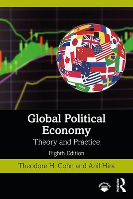 Global Political Economy: Theory and Practice - Cohn, Theodore H., and Hira, Anil