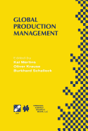 Global Production Management: Ifip Wg5.7 International Conference on Advances in Production Management Systems September 6-10, 1999, Berlin, Germany