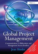 Global Project Management: Communication, Collaboration and Management Across Borders