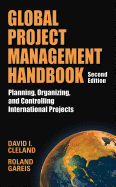 Global Project Management Handbook: Planning, Organizing and Controlling International Projects, Second Edition: Planning, Organizing, and Controlling International Projects