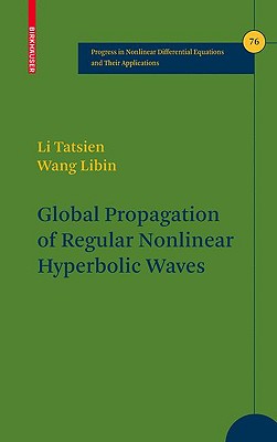 Global Propagation of Regular Nonlinear Hyperbolic Waves - Li, Tatsien, and Libin, Wang