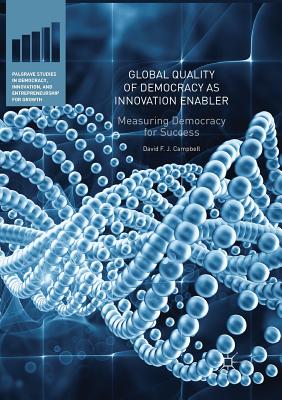 Global Quality of Democracy as Innovation Enabler: Measuring Democracy for Success - Campbell, David F J