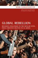 Global Rebellion: Religious Challenges to the Secular State, from Christian Militias to Al Qaedavolume 16