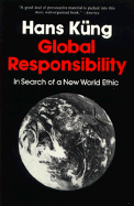 Global Responsibility: In Search of a New World Ethic