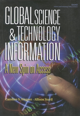 Global Science & Technology Information: A Mew Spin on Access - Wagner, Caroline S, and Yezril, Allison