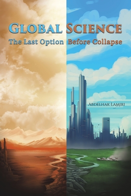 Global Science: The Last Option Before Collapse - Lamiri, Abdelhak