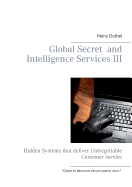 Global Secret and Intelligence Services III: Hidden Systems that deliver Unforgettable Customer Service