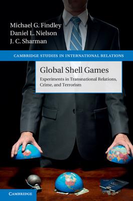 Global Shell Games: Experiments in Transnational Relations, Crime, and Terrorism - Findley, Michael G., and Nielson, Daniel L., and Sharman, J. C.