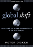 Global Shift: Reshaping the Global Economic Map in the 21st Century - Dicken, Peter, Professor, PhD