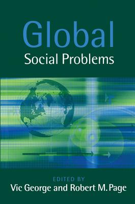 Global Social Problems - George, Vic, Prof. (Editor), and Page, Robert M (Editor)