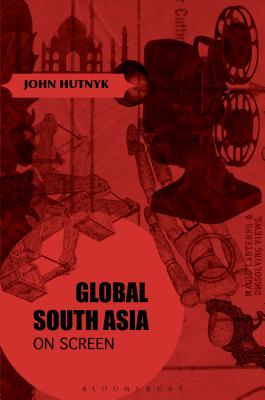 Global South Asia on Screen - Hutnyk, John