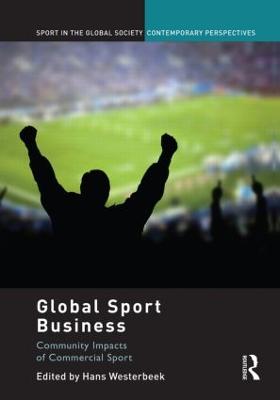 Global Sport Business: Community Impacts of Commercial Sport - Westerbeek, Hans (Editor)