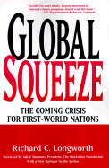 Global Squeeze: The Coming Crisis for First-World Nations - Longworth, Richard C (Commentaries by), and Simmons, Adele (Foreword by)