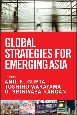 Global Strategies for Emerging - Gupta, Anil K (Editor), and Wakayama, Toshiro (Editor), and Rangan, U Srinivasa (Editor)