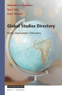 Global Studies Directory: People, Organizations, Publications - Chumakov, Alexander N, and Mazour, Ivan I, and Ilyin, Ilya