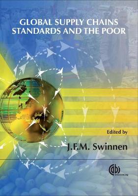 Global Supply Chains, Standards and the Poor: How the Globalization of Food Systems and Standards Affects Rural Development and Poverty - Swinnen, Johan F M