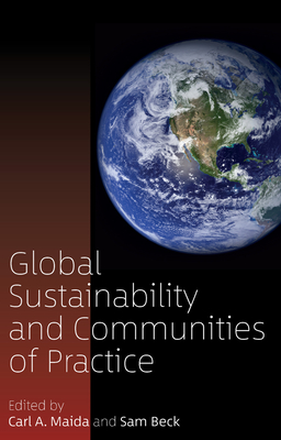 Global Sustainability and Communities of Practice - Maida, Carl A. (Editor), and Beck, Sam (Editor)