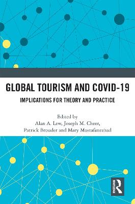 Global Tourism and Covid-19: Implications for Theory and Practice - Lew, Alan A (Editor), and Cheer, Joseph M (Editor), and Brouder, Patrick (Editor)