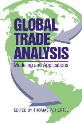 Global Trade Analysis: Modeling and Applications - Hertel, Thomas W (Editor)