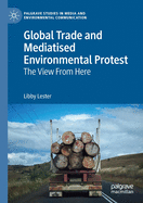 Global Trade and Mediatised Environmental Protest: The View from Here